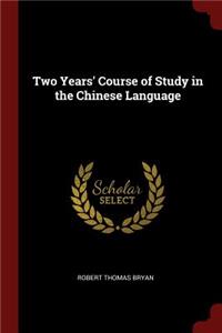 Two Years' Course of Study in the Chinese Language