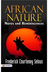 African Nature Notes and Reminiscences