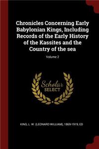 Chronicles Concerning Early Babylonian Kings, Including Records of the Early History of the Kassites and the Country of the Sea; Volume 2