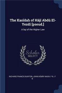 Kasîdah of Hâjî Abdû El-Yezdî [pseud.]
