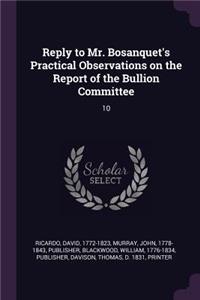 Reply to Mr. Bosanquet's Practical Observations on the Report of the Bullion Committee