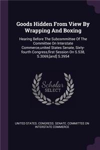 Goods Hidden from View by Wrapping and Boxing