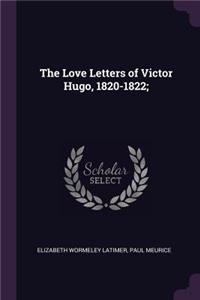 The Love Letters of Victor Hugo, 1820-1822;