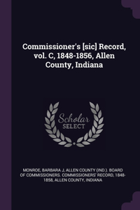 Commissioner's [sic] Record, vol. C, 1848-1856, Allen County, Indiana