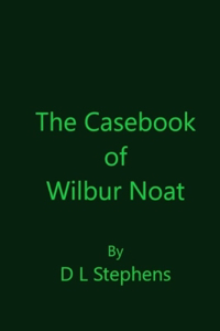 Casebook of Wilbur Noat