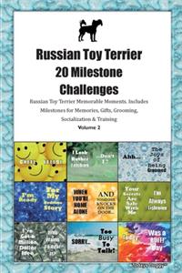Russian Toy Terrier (Russkiy Toy) 20 Milestone Challenges Russian Toy Terrier Memorable Moments.Includes Milestones for Memories, Gifts, Grooming, Socialization & Training Volume 2