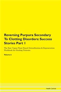 Reversing Purpura Secondary to Clotting