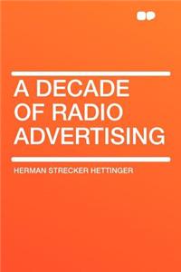 A Decade of Radio Advertising