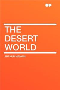 The Desert World