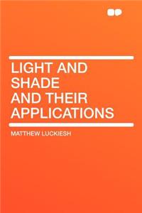 Light and Shade and Their Applications