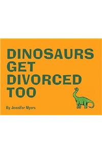 Dinosaurs Get Divorced Too