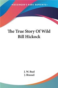 True Story Of Wild Bill Hickock