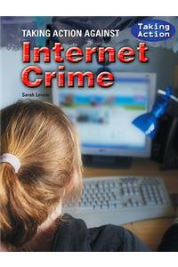 Taking Action Against Internet Crime