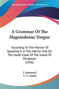 A Grammar Of The Maguindanao Tongue