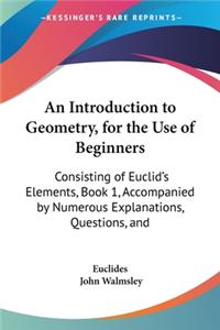 An Introduction to Geometry, for the Use of Beginners
