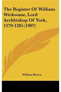 The Register Of William Wickwane, Lord Archbishop Of York, 1279-1285 (1907)