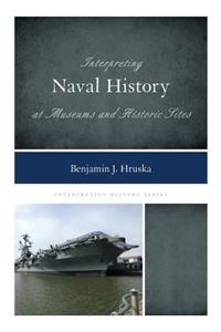 Interpreting Naval History at Museums and Historic Sites