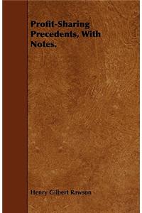 Profit-Sharing Precedents, with Notes.