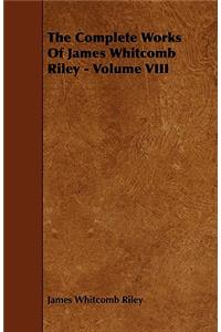 The Complete Works Of James Whitcomb Riley - Volume VIII
