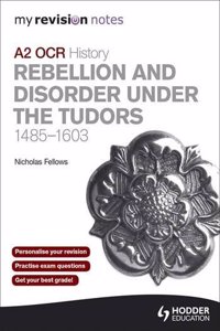 OCR A2 History: Rebellion and Disorder Under the Tudors 1485-1603