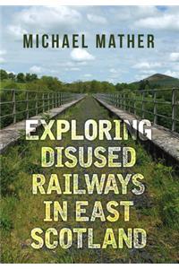 Exploring Disused Railways in East Scotland