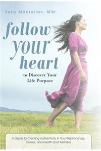 Follow Your Heart to Discover Your Life Purpose