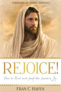 Rejoice!: How to Find and Keep the Savior's Joy