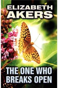 The One Who Breaks Open
