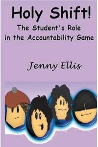 Holy Shift! The Student's Role in the Accountability Game