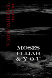 Moses, Elijah and You