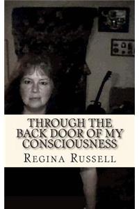 Through the Back Door of My Consciousness