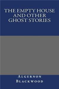 The Empty House and Other Ghost Stories