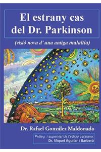 El estrany cas del Dr. Parkinson: (visió nova d'una antiga malaltia)