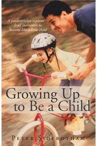 Growing Up to Be a Child