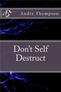 Don't Self Destruct