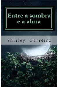 Entre a Sombra E a Alma: Poesia