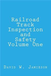 Railroad Track Inspection and Safety Volume One