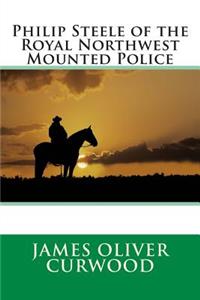 Philip Steele of the Royal Northwest Mounted Police