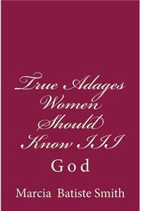 True Adages Women Should Know III