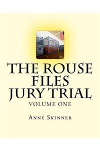 The Rouse Files - Jury Trial - Volume One