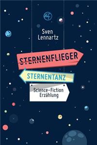 Sternenflieger Sternentanz: Science-Fiction Novelle