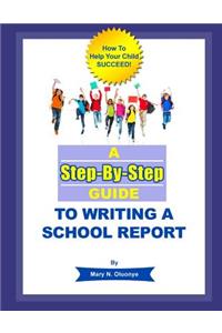 A Step-By-Step Guide To Writing A School Report