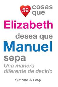 52 Cosas Que Elizabeth Desea Que Manuel Sepa