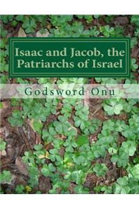 Isaac and Jacob, the Patriarchs of Israel