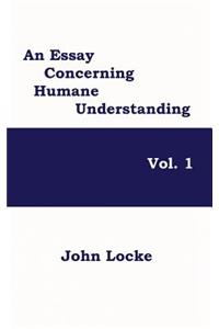 An Essay Concerning Humane Understanding, Vol. 1