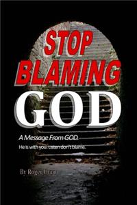 Stop Blaming God