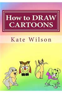 How to DRAW CARTOONS