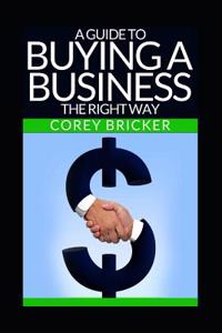 Guide to Buying a Business the Right Way