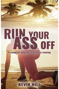 Run Your Ass Off