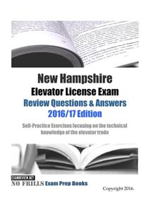 New Hampshire Elevator License Exam Review Questions & Answers 2016/17 Edition